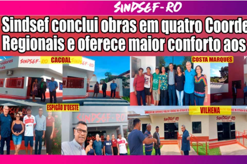 SINDSEF-RO conclui obras em quatro Coordenações Regionais e oferece maior conforto aos filiados