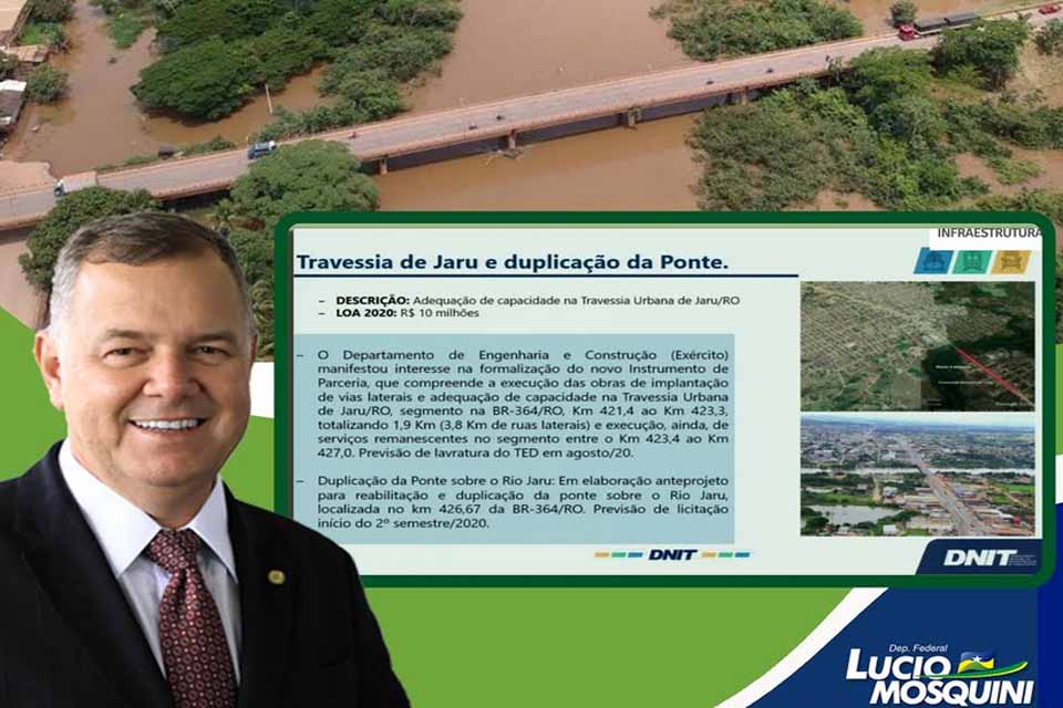 Emenda do deputado Lucio Mosquini garante duplicação de ponte sobre Rio Jaru na BR 364