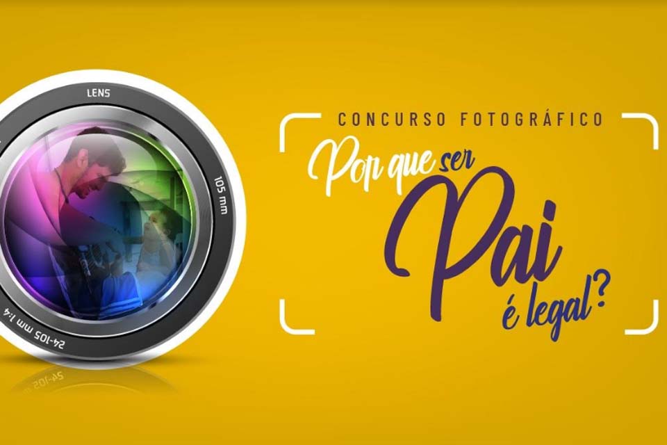 Ministério Público do Estado de Rondônia lança II Concurso Cultural de Fotografias “Por que Ser Pai é Legal?”