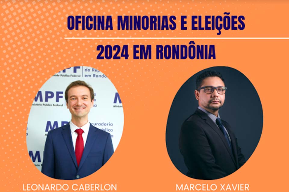 Ministério Público Eleitoral promove oficina sobre Minorias e Eleições 2024 em Ji-Paraná