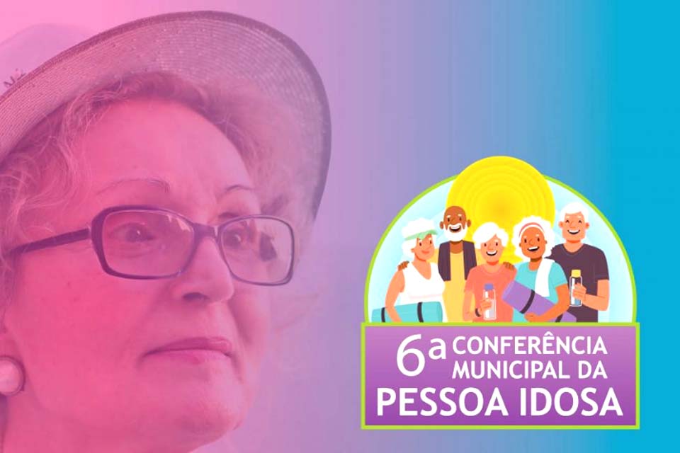 6ª Conferência Municipal da Pessoa Idosa de Porto Velho começa nesta quinta-feira (28)