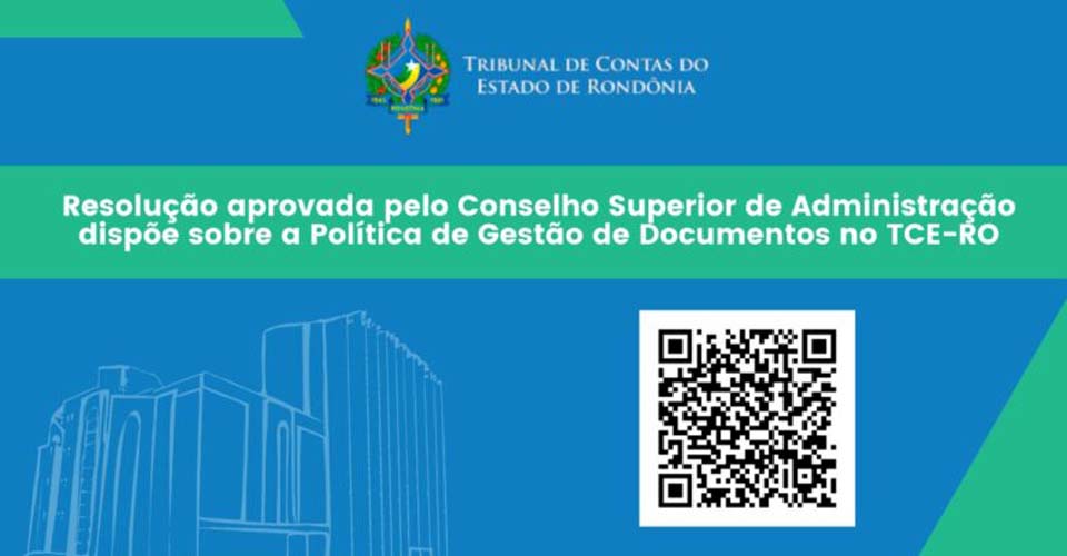 Resolução aprovada pelo Conselho Superior de Administração dispõe sobre a Política de Gestão de Documentos no TCE-RO