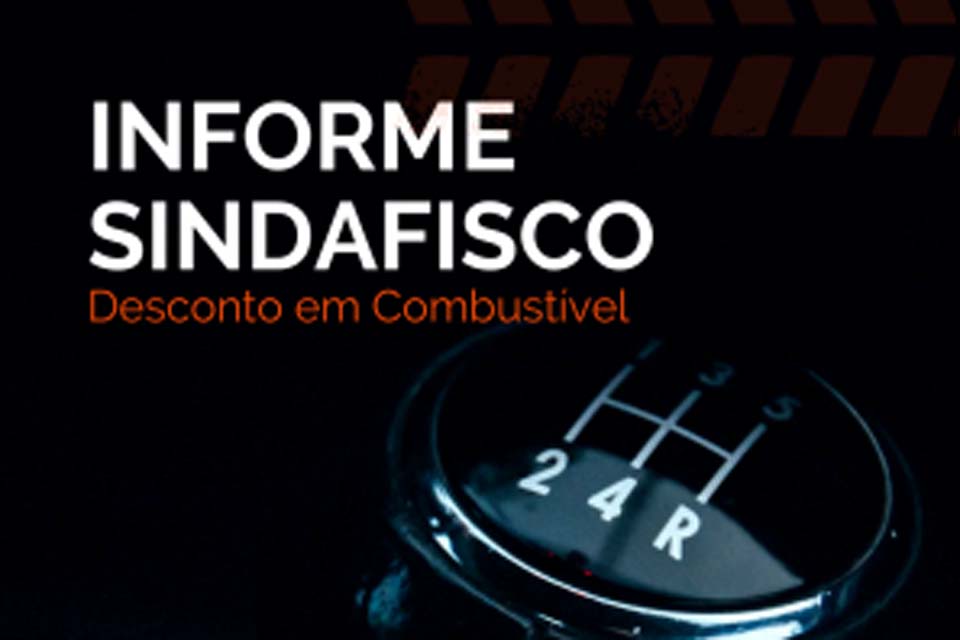 Informe - SINDAFISCO fecha parceria com Postos de Combustíveis em Porto Velho para descontos no abastecimento.