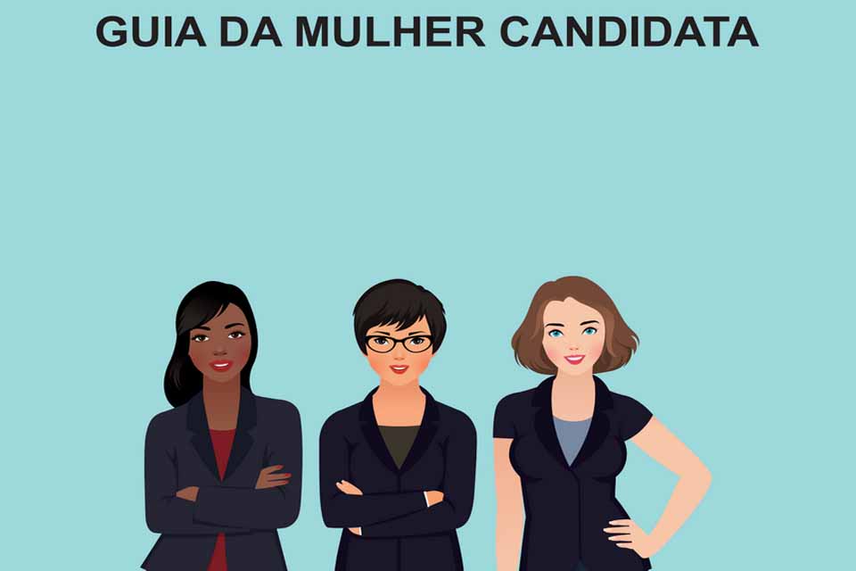 Justiça Eleitoral de Rondônia elabora e disponibiliza o Guia da Mulher Candidata