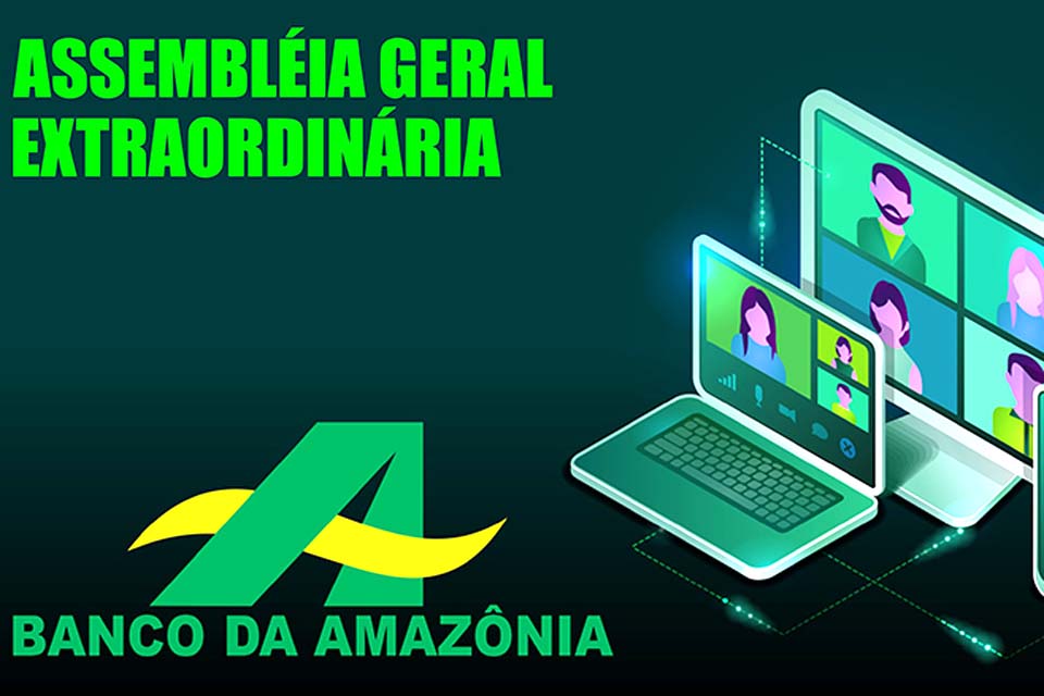 SEEB-RO convoca empregados do Banco da Amazônia S.A, da base territorial da entidade para a assembleia extraordinária específica 