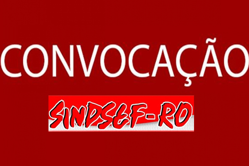 SINDSEF-RO Edital de Convocação - Reunião do Sistema Diretivo que ocorre no próximo dia 9 de março