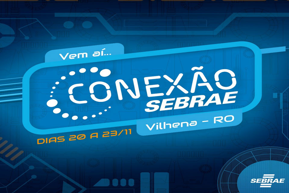 No Cone Sul, Sebrae e Prefeitura de Vilhena realizam Conexão Sebrae