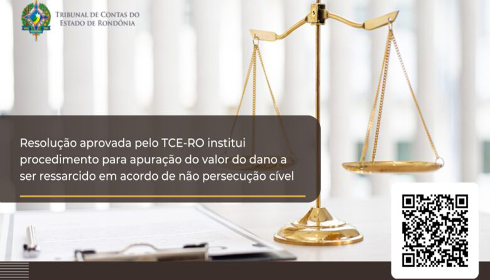 Resolução aprovada pelo TCE-RO institui procedimento para apuração do valor do dano a ser ressarcido em acordo de não persecução cível