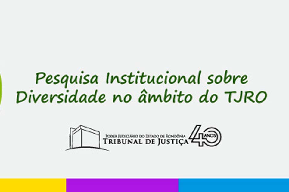 Último dia para participar da pesquisa institucional sobre diversidade no âmbito do TJRO