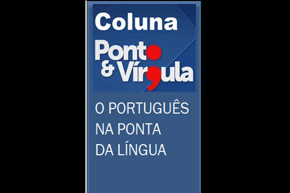 Rondônia Dinâmica publica nova coluna para tratar da língua portuguesa em seu uso diário