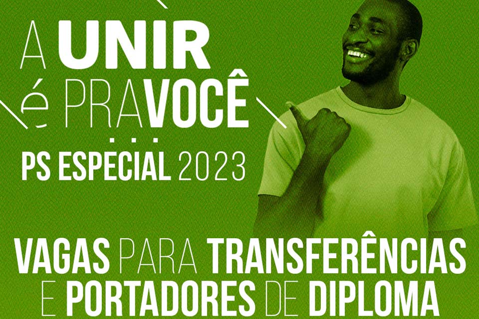 PS Especial 2023 – Últimos dias de inscrições para 2,8 mil vagas de transferência na UNIR 