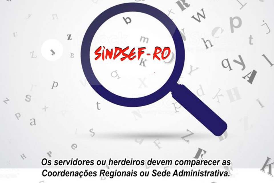 SINDSEF busca localizar cinco beneficiários da Ação dos 28,86% do Ex-território; processo está tramitando normalmente