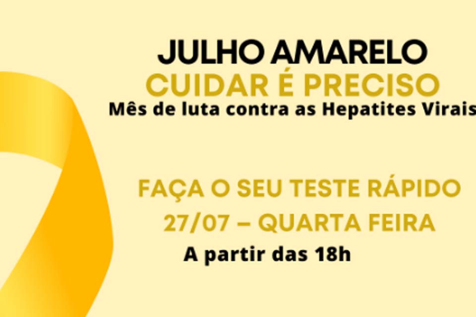 Julho Amarelo: Mês de luta contra Hepatites Virais; faça seu teste rápido