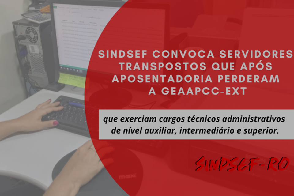 SINDSEF-RO convoca aposentados transpostos para requerer revisão de valores de gratificações; Várias decisões favoráveis