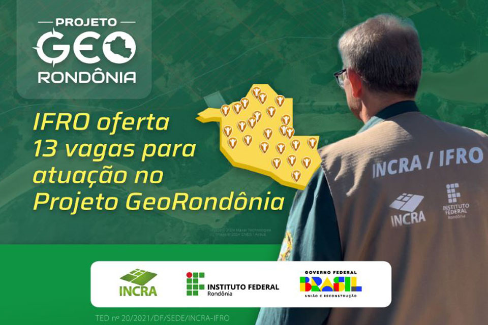 IFRO oferta 13 vagas para profissionais colaboradores no Projeto GeoRondônia