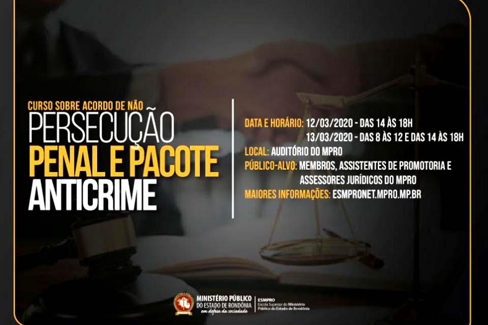 Ministério Público promove Curso sobre Acordo de não Persecução Penal e Pacote Anticrime