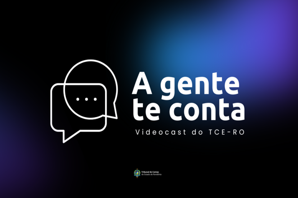 TCE-RO lança novo projeto de comunicação: videocast “A gente te conta”