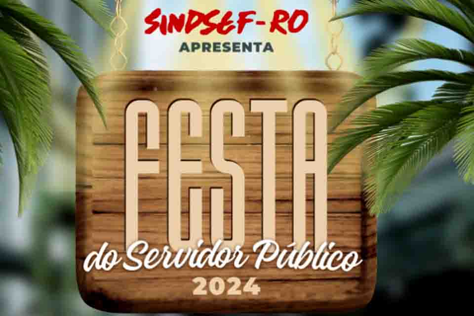 SINDSEF-RO convida filiados para Festa do Dia do Servidor nesta sexta-feira a partir das 19 horas, na Sede Social 