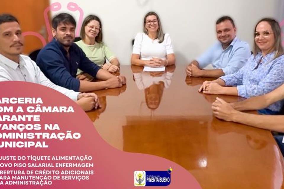 Parceria com a Câmara Municipal garante acanços na adminstração de Pimenta Bueno