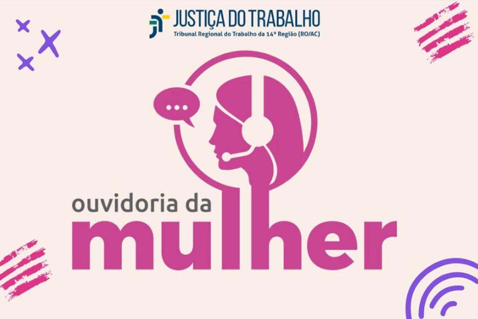 Ouvidoria da Mulher: TRT-14 implementa novo canal de atendimento para questões de gênero