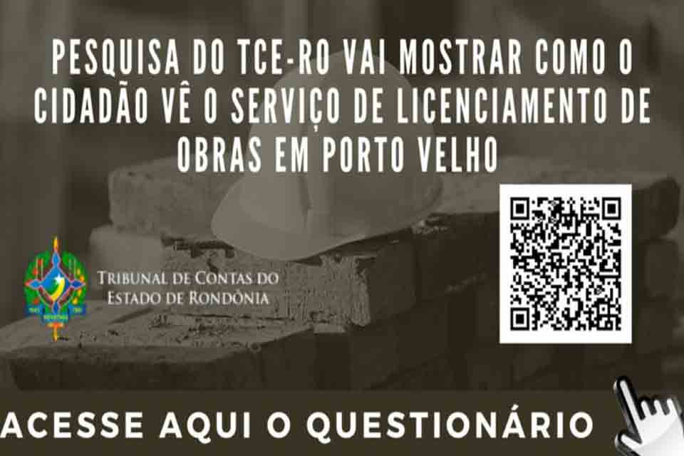 Pesquisa do TCE-RO vai mostrar como o cidadão vê o serviço de licenciamento de obras em Porto Velho