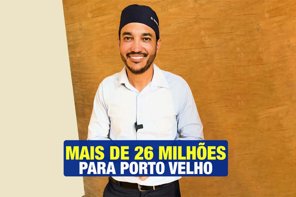 Dr. Fernando Máximo destina mais de R$ 26 milhões de emendas parlamentares para Porto Velho