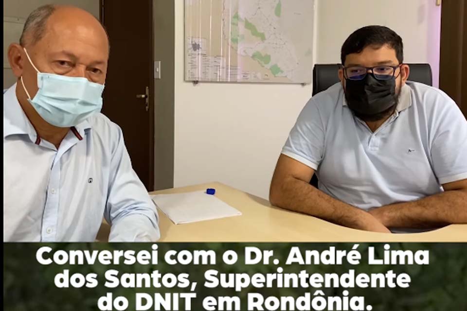 Deputado federal Coronel Chrisósotomo se reúne com superintendente do DNIT em Rondônia para tratar de obra recuperação da BR-429