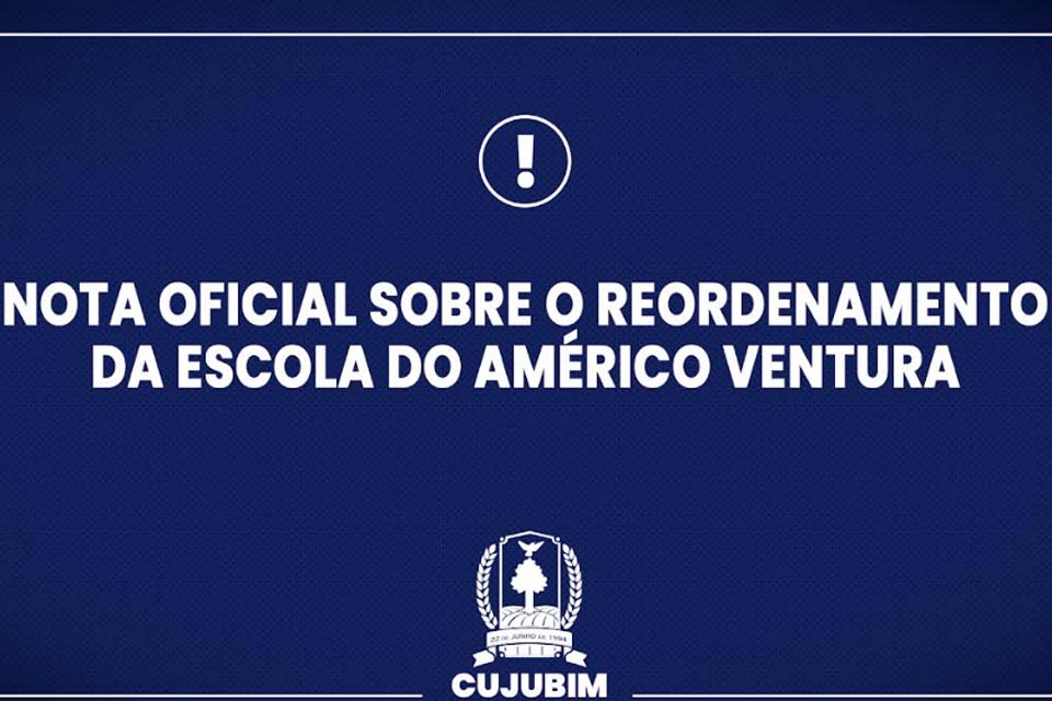 Nota oficial sobre o reordenamento da escola do Américo Ventura de Cujubim