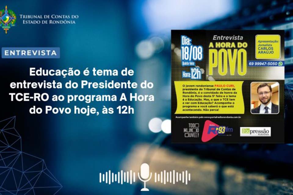 Educação é tema de entrevista do Presidente do TCE-RO ao programa A Hora do Povo