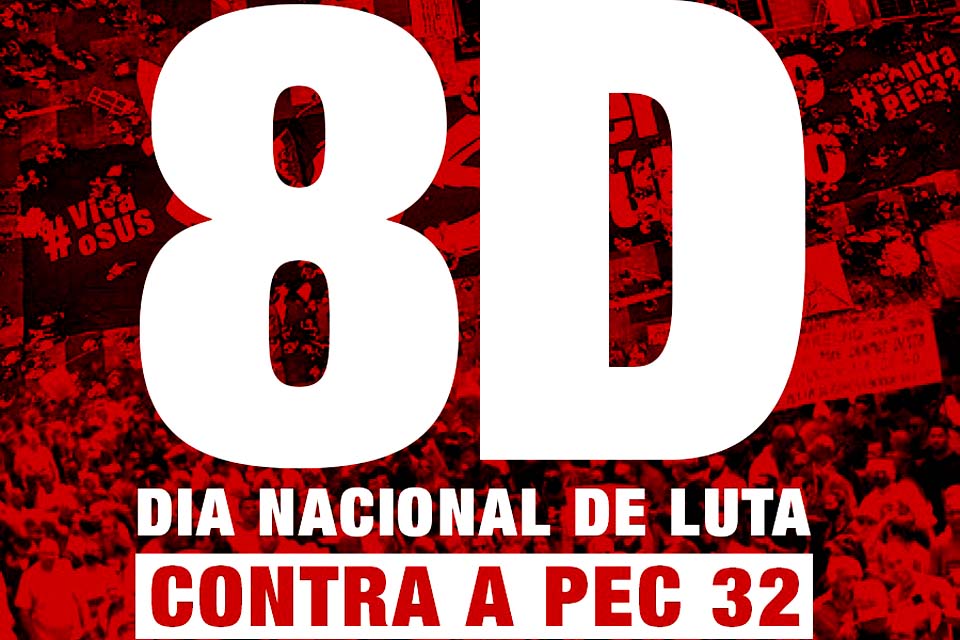 Reforma Administrativa: Neste 8 de Dezembro é o Dia Nacional de Luta contra a PEC 32