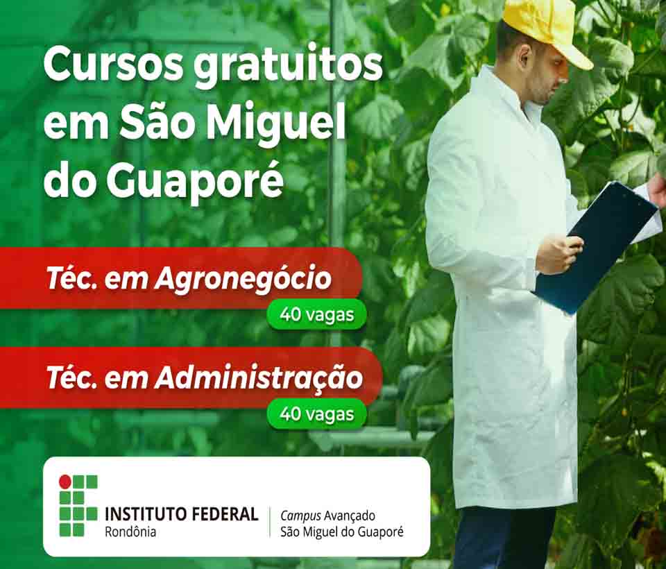 80 vagas para cursos técnicos subsequentes em Administração e Agronegócio no processo seletivo do IFRO Campus Avançado São Miguel do Guaporé