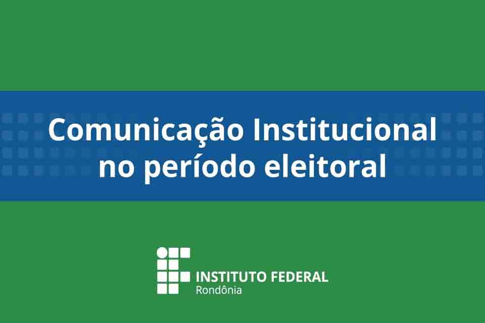 IFRO segue orientações para o período eleitoral na comunicação institucional