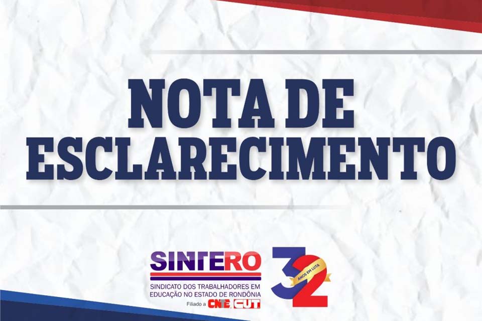 SINTERO emite nota de esclarecimento sobre greve Sanitária deflagrada pelos trabalhadores em educação de Rondônia