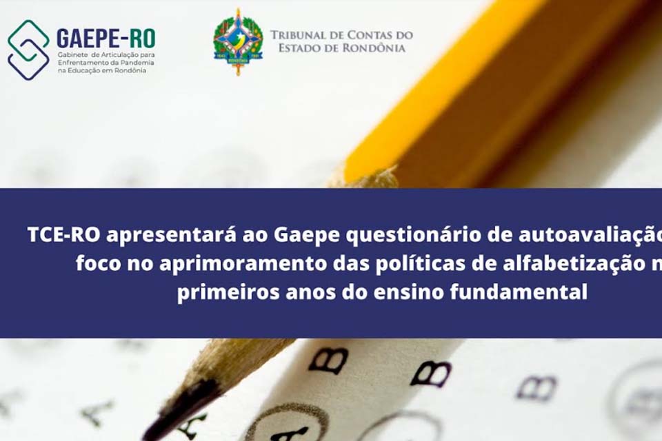 TCE-RO apresentará ao Gaepe questionário de autoavaliação com o foco no aprimoramento das políticas de alfabetização nos primeiros anos do ensino fundamental 