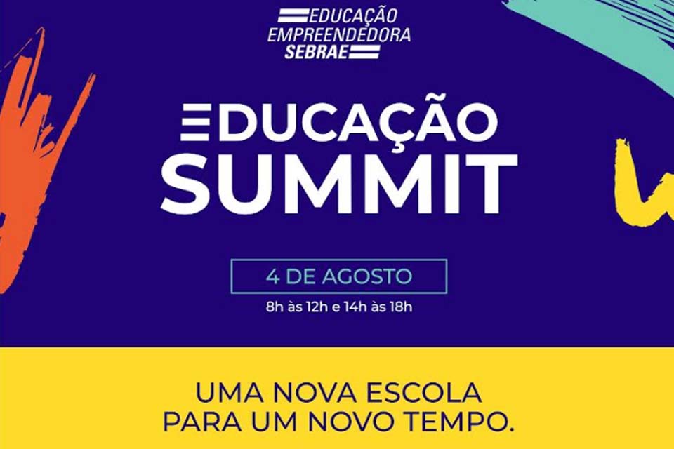 Sebrae, Undime e Sinepe realizam Educação Summit em agosto