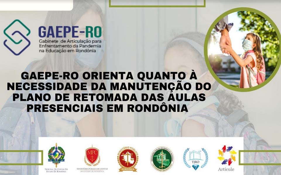 Gaepe-RO orienta quanto à necessidade da manutenção do Plano de Retomada das Aulas Presenciais em Rondônia 