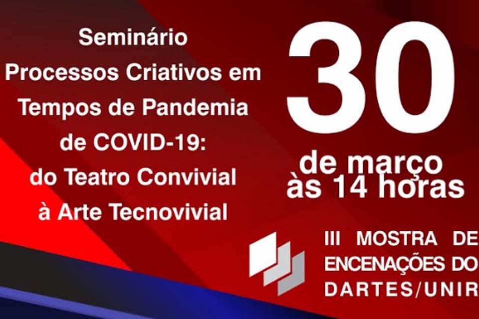 Seminário sobre processos criativos durante a pandemia encerra Mostra de Encenações do DArtes/Unir nesta terça-feira