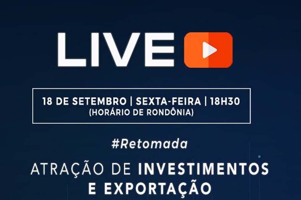 Sedi promove live sobre atração de investimento e exportação, nesta sexta-feira, 18