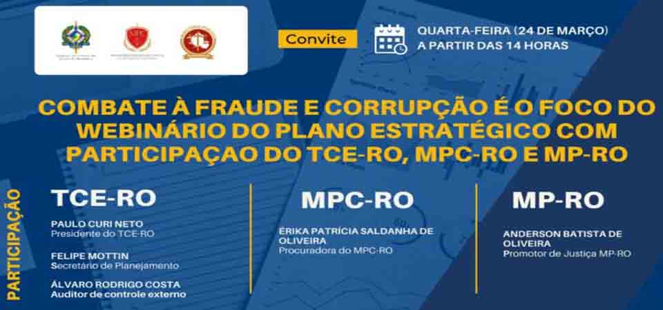 Combate à fraude e corrupção é o foco do webinário do Plano Estratégico com participaçao do TCE-RO, MPC-RO e MP-RO