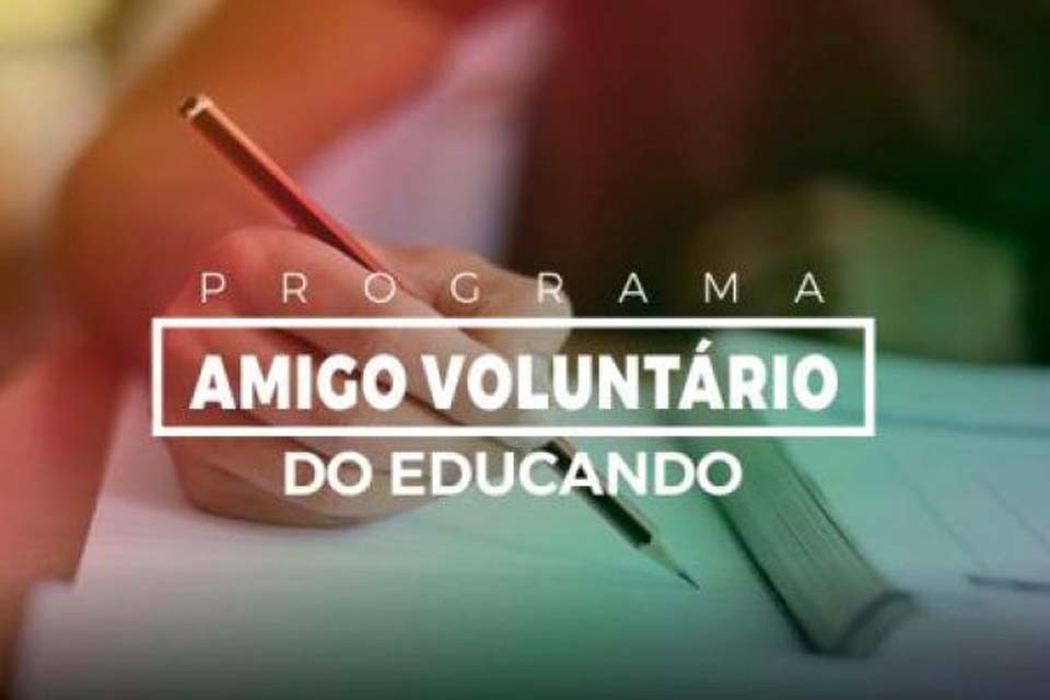 Publicada a 2ª convocação do Processo Seletivo para o Programa Amigo Voluntário do Educando em Rondônia