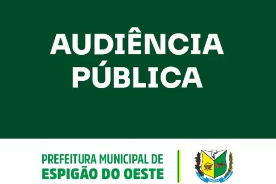 Prefeitura de Espigão do Oeste anuncia audiência pública sobre metas fiscais para o próximo dia 29