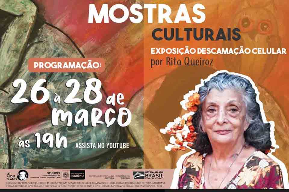 Começa a Mostra Cultural da Artista Plástica Rita Queiroz – DESCAMAÇÃO CELULAR