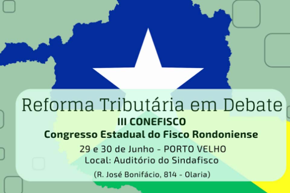 SINDAFISCO divulga programação do III Congresso Estadual do Fisco Rondoniense-CONEFISCO