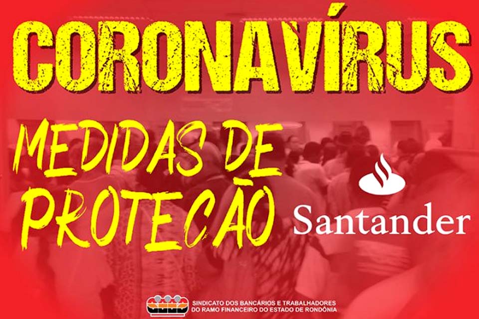 Santander apresenta protocolo contra covid-19 com alguns avanços; cobranças do movimento sindical surtem efeito