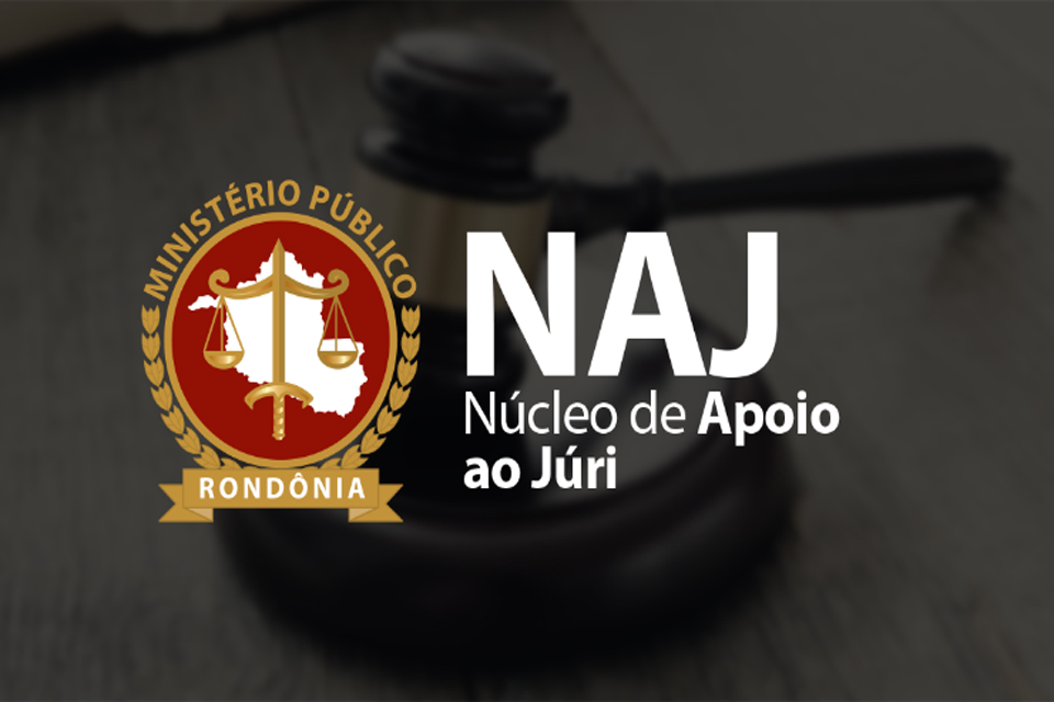 Com atuação do NAJ, MP obtém duas condenações no Tribunal do Júri em Vilhena