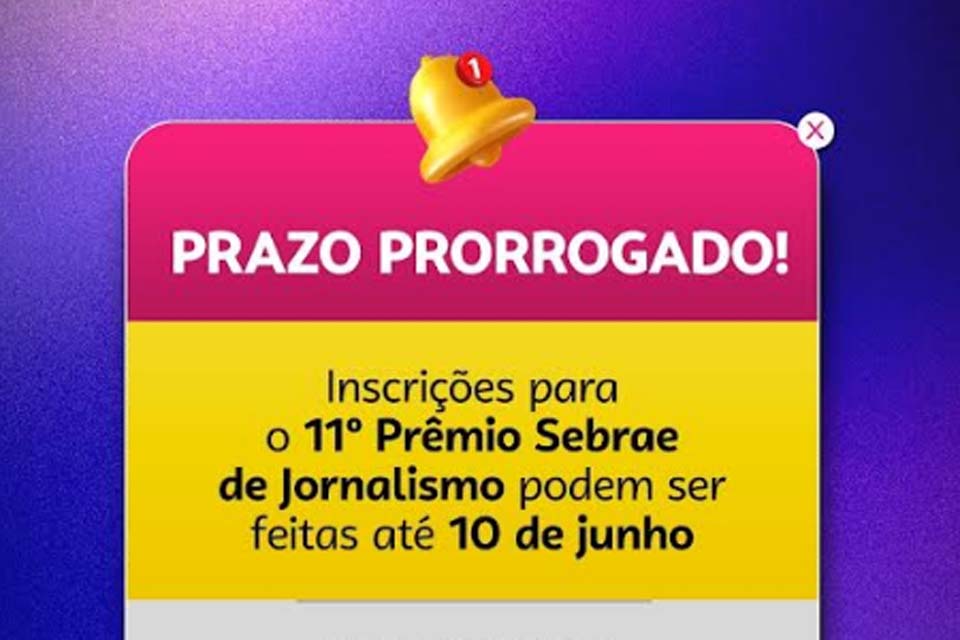 Sebrae RO anuncia prorrogação das inscrições para o Prêmio de Jornalismo – PSJ