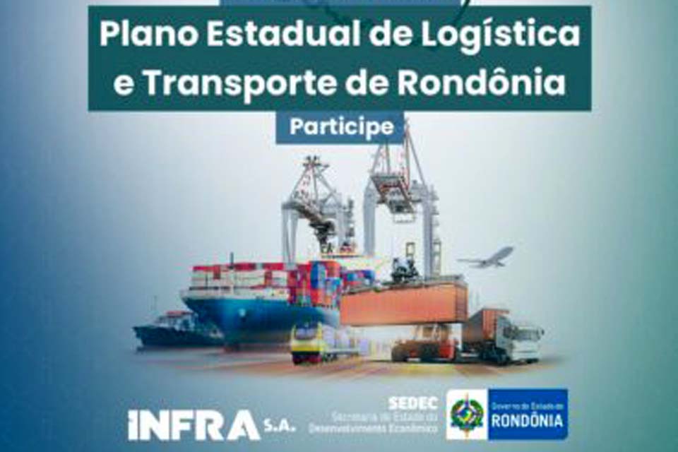 Consulta Pública do Plano Estadual de Transporte e Logística de Rondônia está aberta à população até 30 de junho