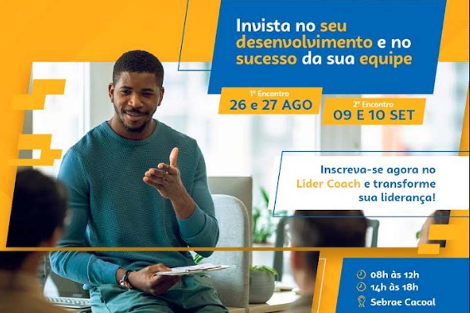 Sebrae Rondônia lança nova turma do Líder Coach; curso começa dia 26 de agosto em Cacoal