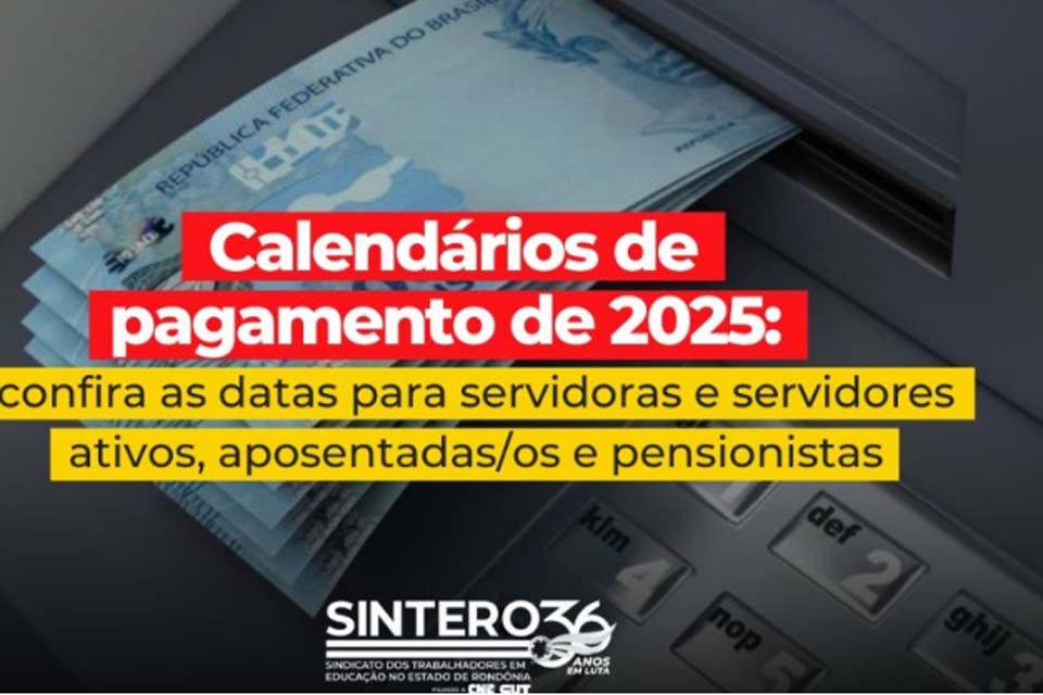 Confira as datas para servidoras e servidores ativos, aposentadas/os e pensionistas; cronograma é essencial para o planejamento financeiro em 2025