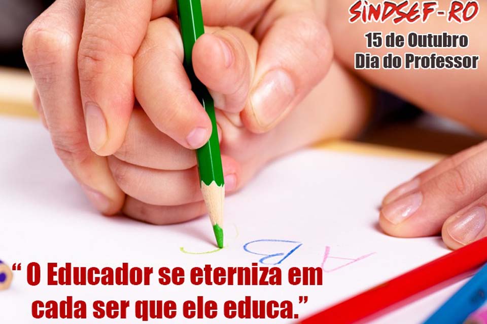 Dia dos Professores e Professoras: Mensagem do Sindicato dos Servidores Públicos Federais no Estado de Rondônia  